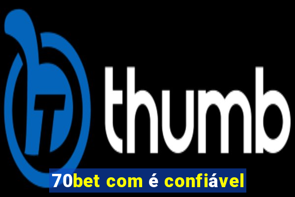 70bet com é confiável